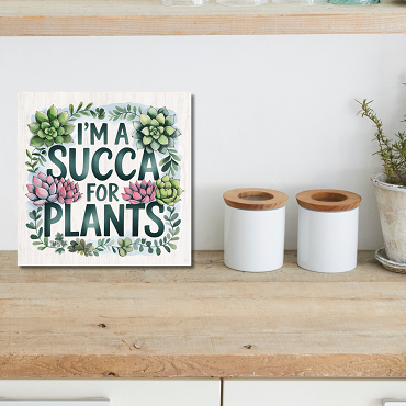 I'm a Succa for Plants Sign Funny Succulent Pun Humor Choose Size and Style